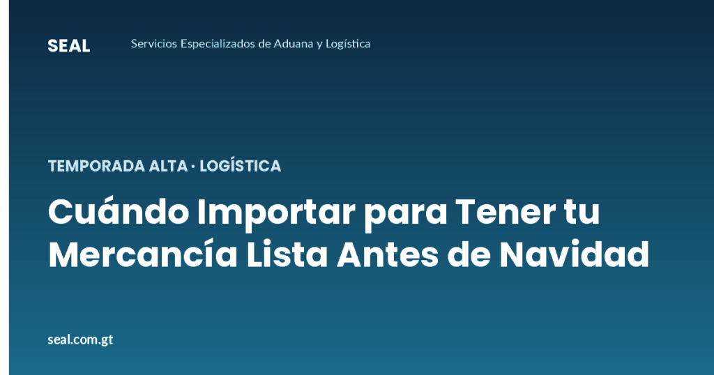 Cuándo importar mercancía para tenerla lista antes de Navidad en Guatemala