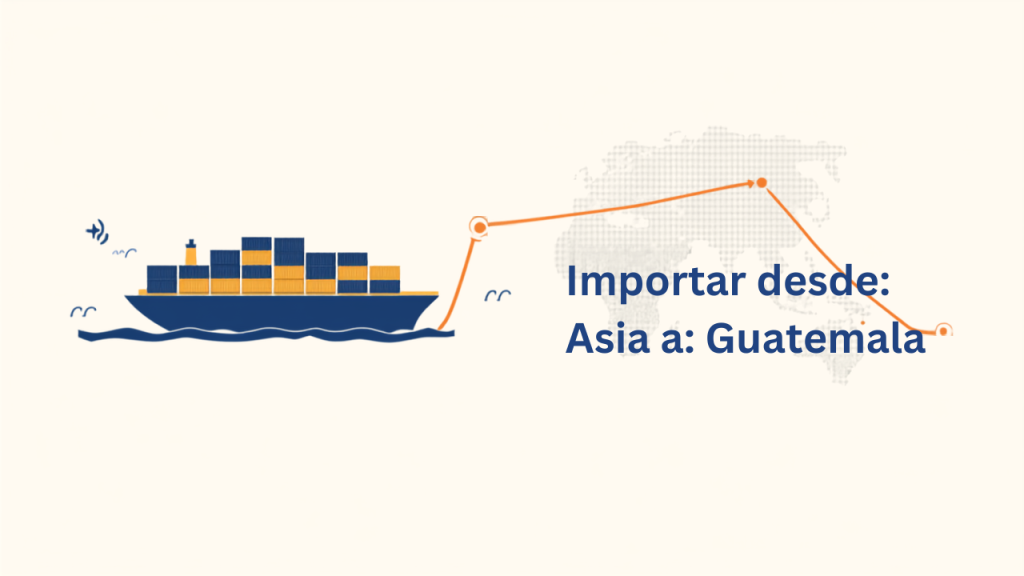Contenedores de carga y logística de importación desde Asia hacia Guatemala